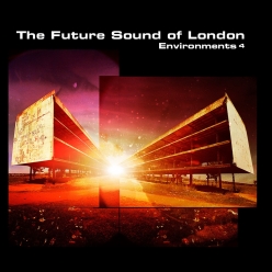 The Future Sound of London - Environments 4